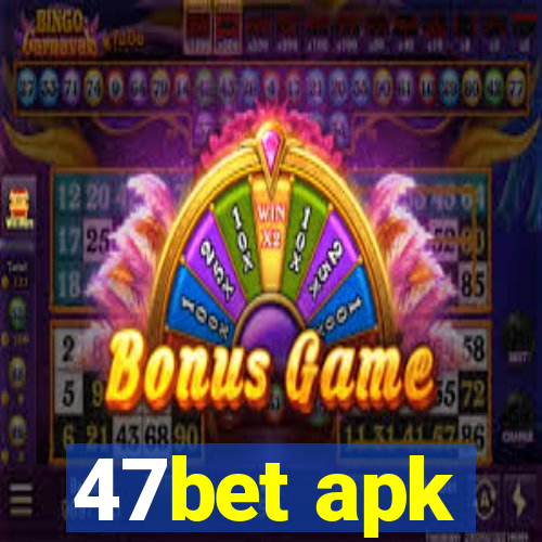 47bet apk